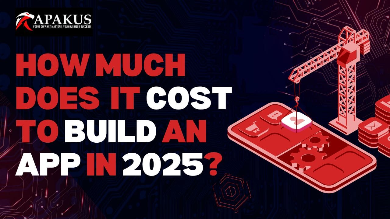 How Much Does It Cost to Build an App in 2025?